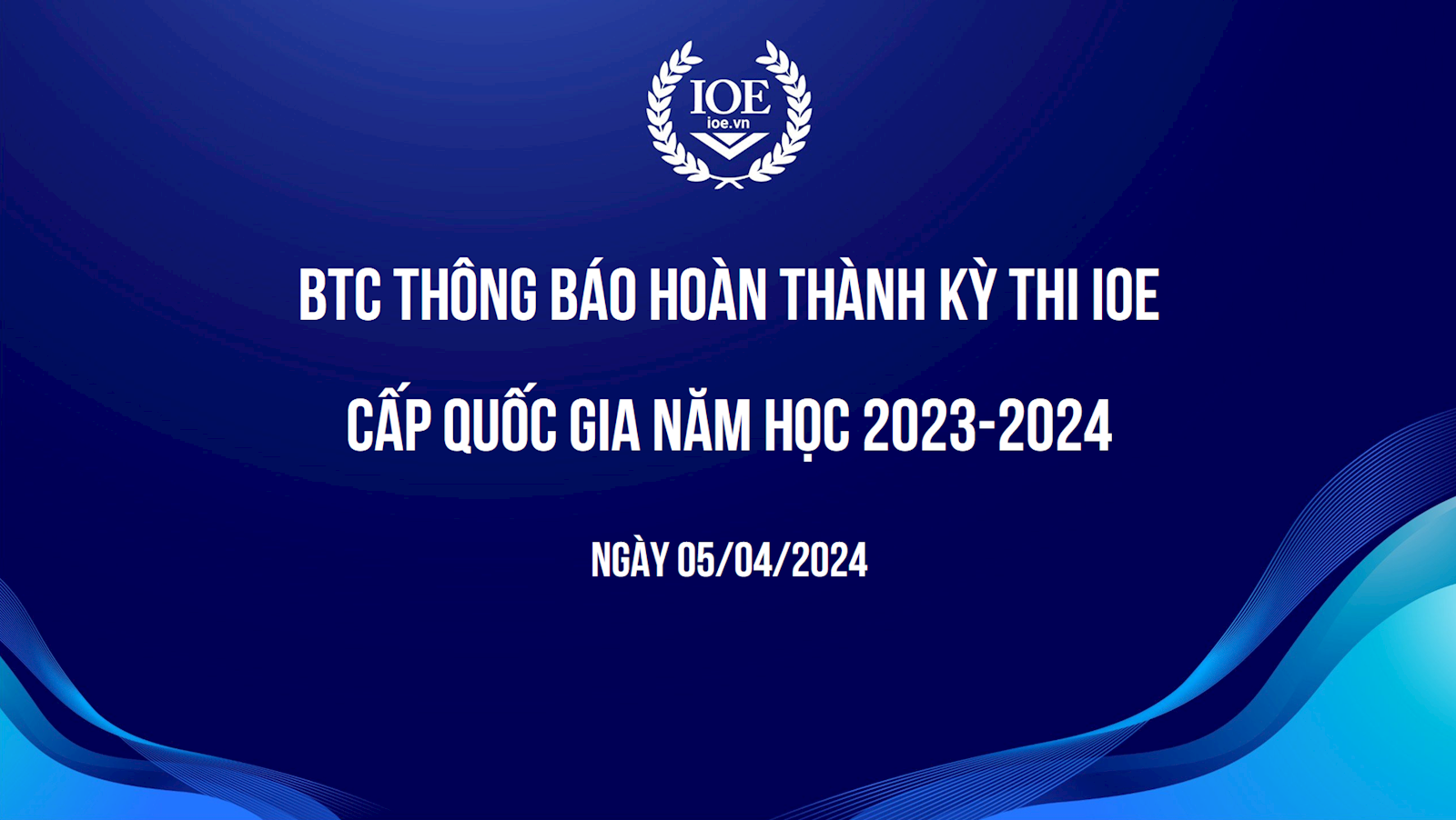 BTC thông báo hoàn thành kỳ thi IOE cấp quốc gia năm học 2023-2024